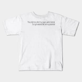 i got wasted like all my potential Kids T-Shirt